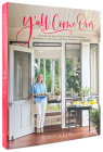 Y'all Come Over: Charming Your Guests with New Recipes, Heirloom Treasures, and True Southern Hos pitality Cover Image