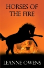 Horses of the Fire By Leanne Owens Cover Image