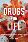 Drugs for Life: How Pharmaceutical Companies Define Our Health (Experimental Futures: Technological Lives) By Joseph Dumit Cover Image