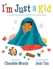 I'm Just a Kid: A Social-Emotional Book about Self-Regulation Cover Image