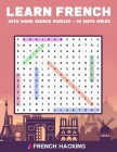 Learn French With Word Search Puzzles - 68 Mots Mêlés By French Hacking Cover Image