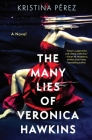 The Many Lies of Veronica Hawkins: A Novel By Kristina Pérez Cover Image