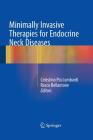 Minimally Invasive Therapies for Endocrine Neck Diseases By Celestino Pio Lombardi (Editor), Rocco Bellantone (Editor) Cover Image