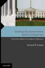 Getting the Government America Deserves: How Ethics Reform Can Make a Difference Cover Image