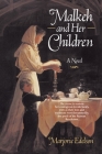 Malkeh and Her Children: A Novel By Marjorie Edelson Cover Image
