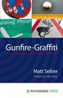 Gunfire-Graffiti: Overlooked Gun Crime in the UK By Seiber, Matthew Seiber Cover Image