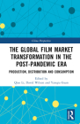 The Global Film Market Transformation in the Post-Pandemic Era: Production, Distribution and Consumption (China Perspectives) By Qiusha LV (Translator), Qiao Li (Editor), David Wilson (Editor) Cover Image