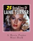 25 Best Films Of Lana Turner: A Movie Poster Mini-Book By Abby Books Cover Image