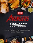 The Avengers Cookbook: It's Not the Pastry That Makes the Hero but the Filling Inside! Cover Image