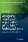 Malingering, Feigning, and Response Bias in Psychiatric/ Psychological Injury: Implications for Practice and Court (International Library of Ethics #56) By Gerald Young Cover Image