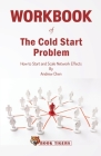 WORKBOOK of The Cold Start Problem: How to Start and Scale Network Effects By Book Tigers Cover Image