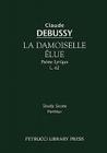 La Damoiselle Elue, L. 62: Study score By Claude Debussy (Composer), Dante Gabriel Rossetti (Based on a Book by), Gabriel Sarrazin (Translator) Cover Image
