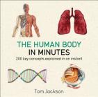 The Human Body in Minutes By Tom Jackson Cover Image