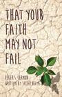 That Your Faith May Not Fail By Selah Helms Cover Image