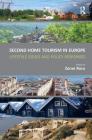 Second Home Tourism in Europe: Lifestyle Issues and Policy Responses By Zoran Roca (Editor) Cover Image