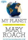 My Planet: Finding Humor in the Oddest Places Cover Image