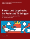 Forst- und Jagdrecht im Freistaat Thüringen: Gesetze und Verwaltungsvorschriften für Studium und Praxis Cover Image