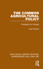 The Common Agricultural Policy: Prospects for Change By Joan Pearce Cover Image
