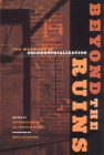 Beyond the Ruins: The Meanings of Deindustrialization (Ilr Press Books) By Jefferson Cowie (Editor), Joseph Heathcott (Editor), Barry Bluestone (Foreword by) Cover Image