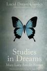 Studies in Dreams (Annotated): Lucid Dream Classics: Digitally Remastered By Daniel Love (Foreword by), Morton Prince (Foreword by), Daniel Love (Editor) Cover Image