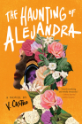 The Haunting of Alejandra: A Novel By V. Castro Cover Image