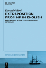 Extraposition from NP in English: Explorations at the Syntax-Phonology Interface (Interface Explorations [Ie] #36) By Edward Göbbel Cover Image