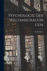 Psychologie Der Weltanschauungen By Karl Jaspers Cover Image