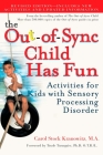 The Out-of-Sync Child Has Fun, Revised Edition: Activities for Kids with Sensory Processing Disorder (The Out-of-Sync Child Series) By Carol Stock Kranowitz Cover Image
