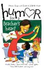Humor for a Teacher's Heart: Stories, Quips, and Quotes to Lift the Heart Cover Image
