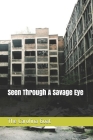 Seen Through A Savage Eye By The Carolina Goat Cover Image
