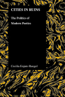 Cities in Ruins: The Politics of Modern Poetics (Purdue Studies in Romance Literatures #50) By Cecilia Enjuto Rangel Cover Image