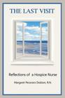 The Last Visit: Reflections of a Hospice Nurse By Margaret Pecoraro Dodson Cover Image