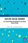 Suicide Social Dramas: Life-Giving Moral Breakdowns in the Israeli Public Sphere (Routledge Advances in Sociology) By Haim Hazan, Raquel Romberg Cover Image