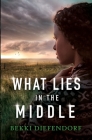 What Lies in the Middle By Bekki Diefendorf Cover Image