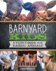 Barnyard Kids: A Family Guide for Raising Animals Cover Image
