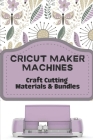 Cricut Maker Machines: Craft Cutting Materials & Bundles: Tablet For Cricut Design Space By Ted Restrepo Cover Image