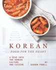 Korean Food for The Heart: A Dive into the Korean Culture and Cuisine Cover Image