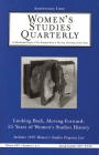 Looking Back, Moving Forward: 25 Years of Women's Studies History: 1 & 2 (Women's Studies Quarterly #97) By Dorothy Helly (Editor), Nancy Porter (Editor) Cover Image