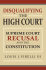 Disqualifying the High Court: Supreme Court Recusal and the Constitution Cover Image