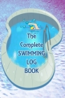The Complete Swimming Log Book: Record training sessions, progression and personal best times for each stroke By B's Books Cover Image