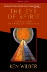 The Eye of Spirit: An Integral Vision for a World Gone Slightly Mad By Ken Wilber Cover Image