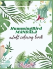 Hummingbird Mandala Adult Coloring Book: Adults Hummingbirds Design By Amazing Press House Cover Image