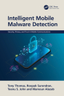 Intelligent Mobile Malware Detection By Tony Thomas, Teenu John, Mamoun Alazab Cover Image