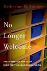No Longer Welcome: The Epidemic of Expulsion from Early Childhood Education By Katherine M. Zinsser Cover Image