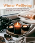 Winter Wellbeing: Seasonal self-care to nourish, sustain, and warm your soul Cover Image