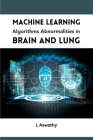 Machine Learning Algorithms Abnormalities in Brain and Lung Cover Image
