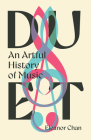 Duet: An Artful History of Music By Eleanor Chan Cover Image