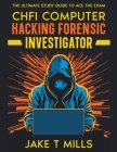 CHFI Computer Hacking Forensic Investigator The Ultimate Study Guide to Ace the Exam Cover Image