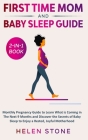 First Time Mom and Baby Sleep Guide 2-in-1 Book: Monthly Pregnancy Guide to Learn What is Coming in The Next 9 Months and Discover the Secrets of Baby By Helen Stone Cover Image