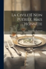 La Civilité Non Puérile, Mais Honnète By Emmeline Raymond Cover Image